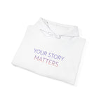 YOUR STORY MATTERS hoodie