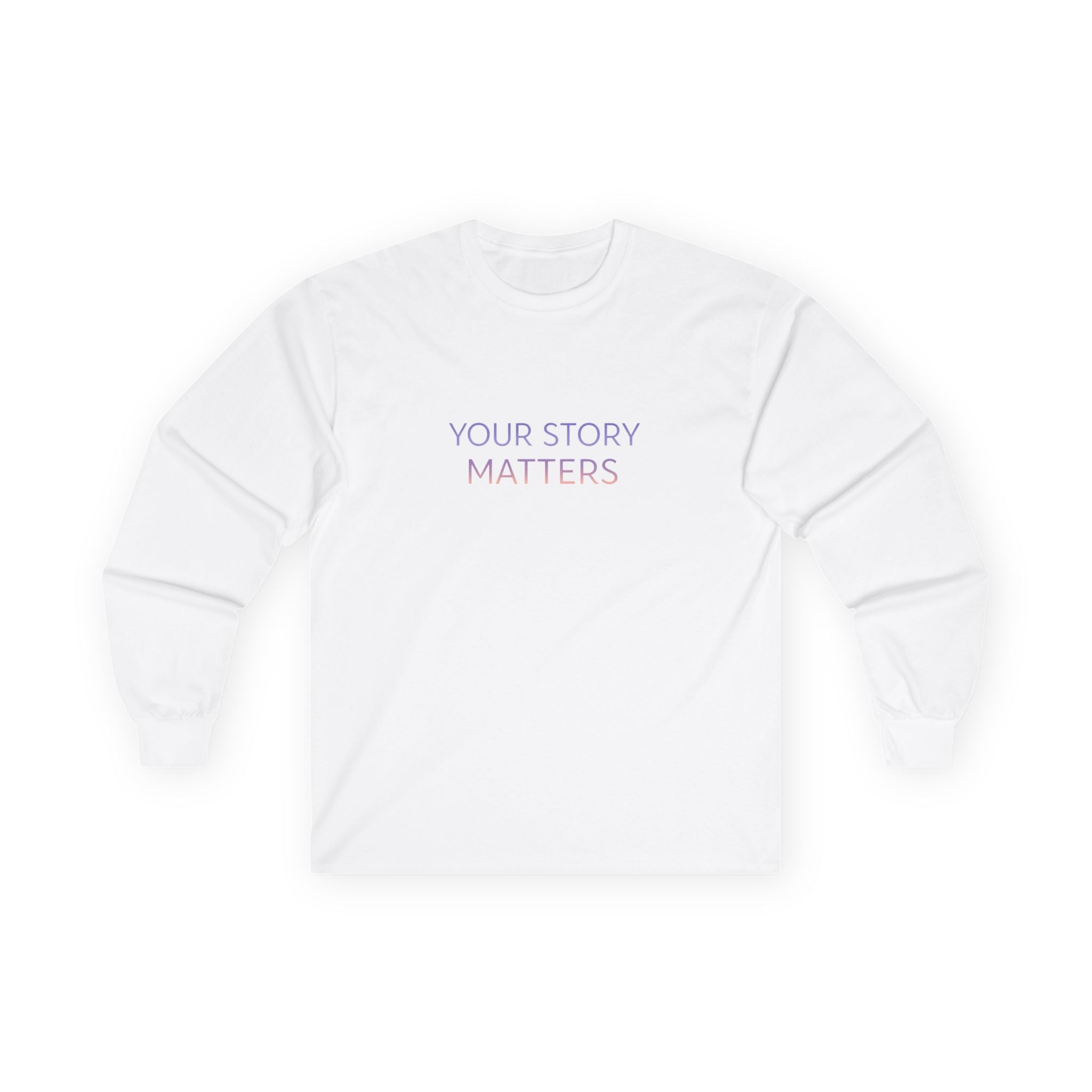 YOUR STORY MATTERS Long Sleeve
