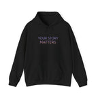 YOUR STORY MATTERS hoodie