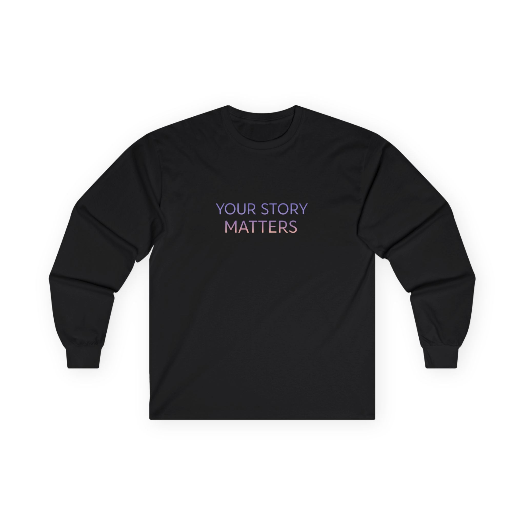 YOUR STORY MATTERS Long Sleeve
