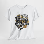 Fashion Over Everything Tee