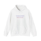 YOUR STORY MATTERS hoodie