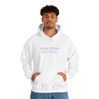 YOUR STORY MATTERS hoodie