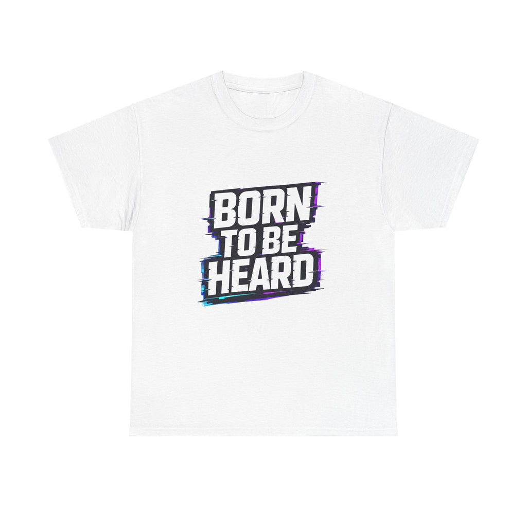 BORN TO BE HEARD Tee