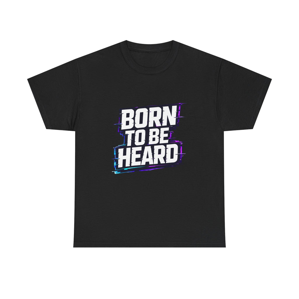 BORN TO BE HEARD Tee