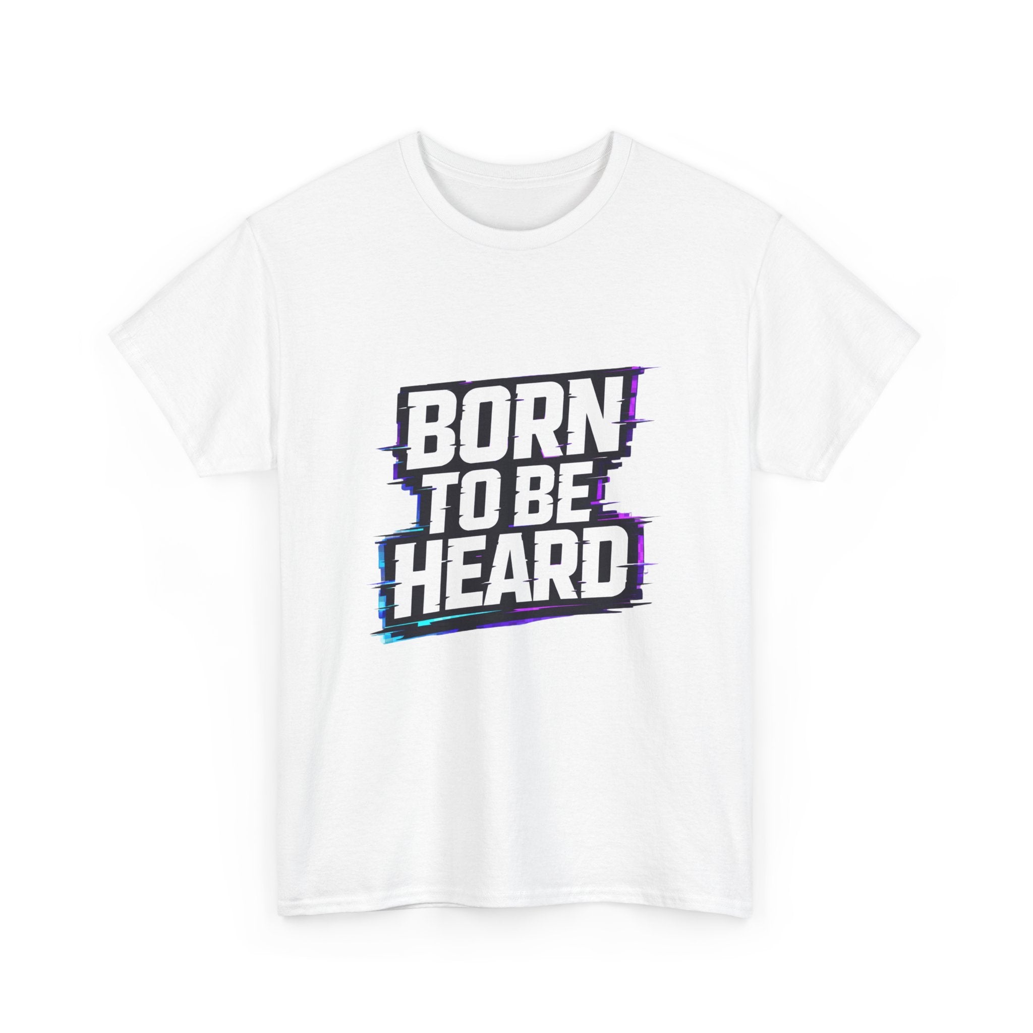BORN TO BE HEARD Tee