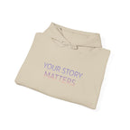 YOUR STORY MATTERS hoodie