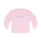 YOUR STORY MATTERS Long Sleeve
